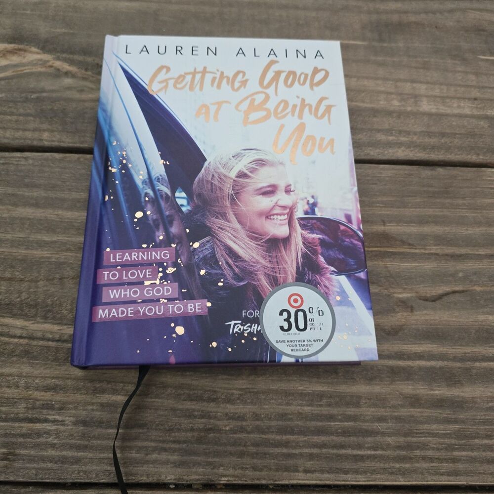 Getting Good at Being You: Learning to Love Who God Made You to Be Lauren Alaina